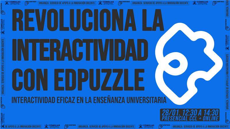 Revoluciona la interactividad con EDPuzzle en enseñanza universitaria, evento online y presencial 28 enero 12:30-14:30
