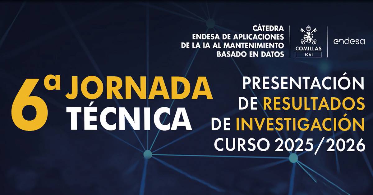 La imagen promociona la 6ª jornada técnica sobre resultados de investigación del curso 2025/2026 organizada por la Cátedra Endesa en la Universidad de Comillas.