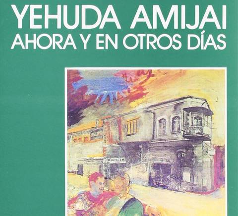 Portada del libro 'Yehuda Amijai: Ahora y en otros días', que presenta una ilustración colorida y un diseño sencillo.