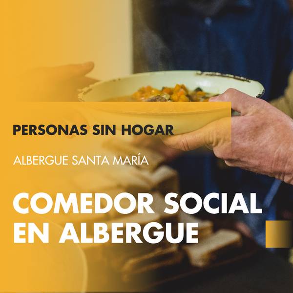 El comedor social del Albergue Santa María brinda asistencia a personas sin hogar.
