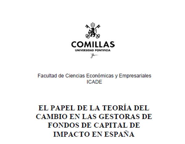 El documento presenta el papel de la teoría del cambio en las gestoras de fondos de capital de impacto en España.