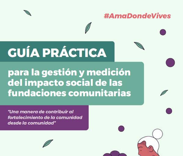 Una guía práctica para gestionar y medir el impacto social de las fundaciones comunitarias.