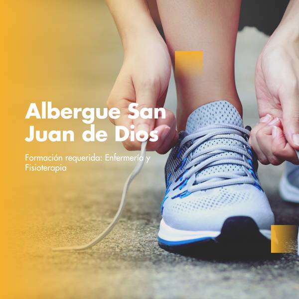 A person is tying the shoelaces of a sports shoe, with text promoting 'Albergue San Juan de Dios' requiring training in Nursing and Physiotherapy.