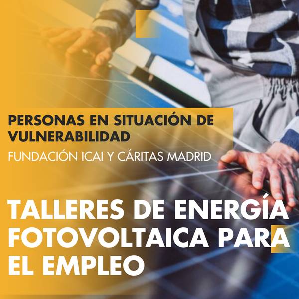 Un cartel informativo sobre talleres de energía fotovoltaica dirigidos a personas en situación de vulnerabilidad en colaboración con la Fundación ICAI y Cáritas Madrid.