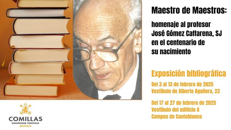 Cartel anunciando la exposición bibliográfica en homenaje al profesor José Gómez Caffarena, SJ en la Universidad Pontificia Comillas.