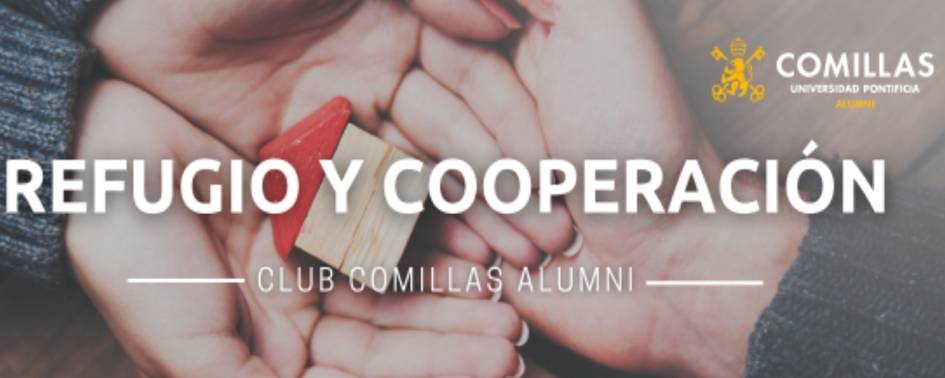 A banner for 'Refugio y Cooperación' featuring interlocked hands holding a small house model, promoting the Comillas Alumni club.