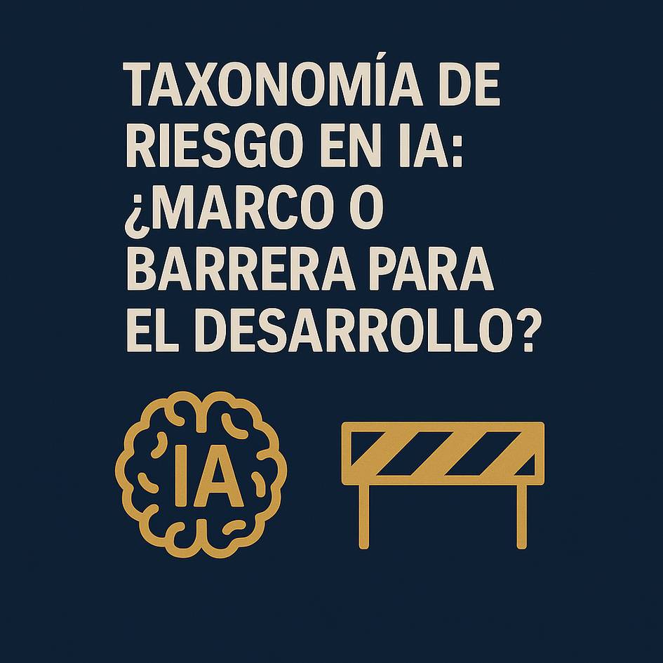 La imagen presenta una discusión sobre la taxonomía de riesgo en inteligencia artificial, planteando si actúa como un marco o una barrera para el desarrollo.