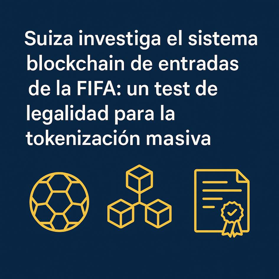 Un anuncio sobre la investigación de Suiza al sistema blockchain de entradas de la FIFA relacionado con la tokenización masiva.