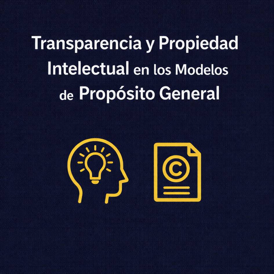 La imagen aborda la transparencia y la propiedad intelectual en modelos de propósito general.