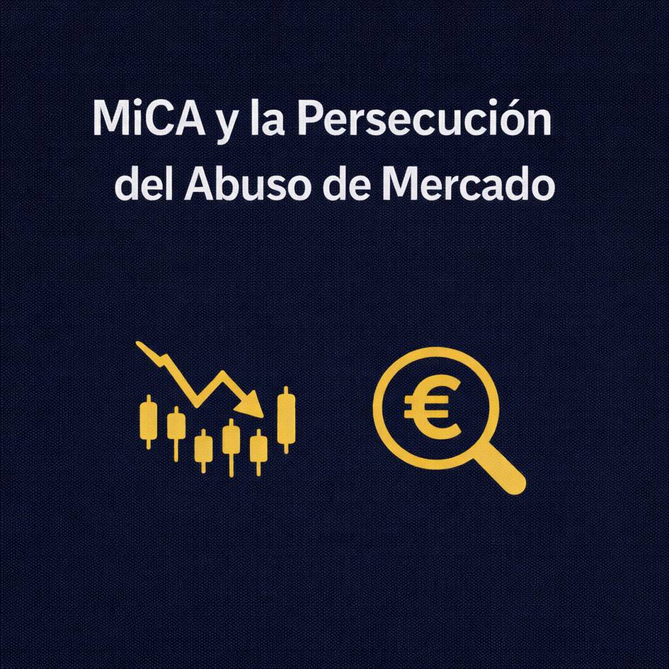 La imagen presenta el texto 'MiCA y la Persecución del Abuso de Mercado' junto a íconos relacionados con finanzas.