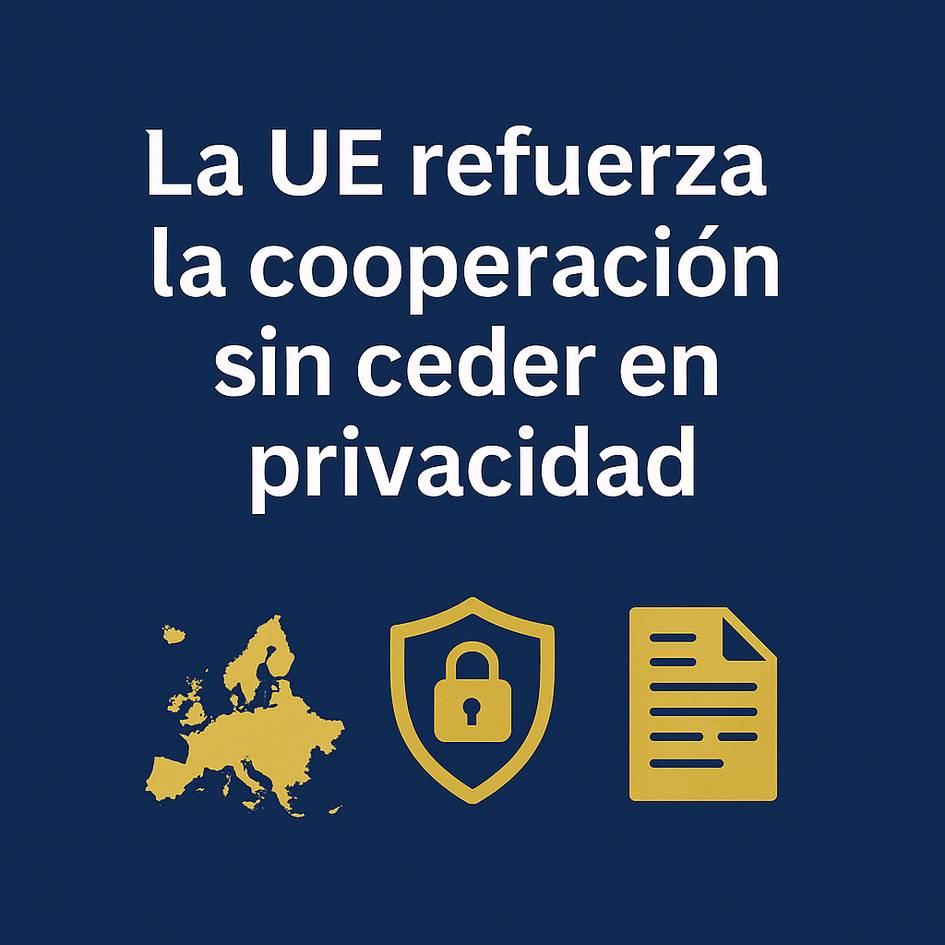 La imagen destaca el compromiso de la UE en fortalecer la cooperación sin comprometer la privacidad.