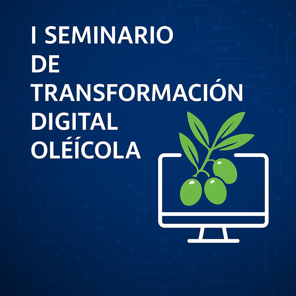 El cartel anuncia el primer seminario de transformación digital centrado en el sector oleícola.