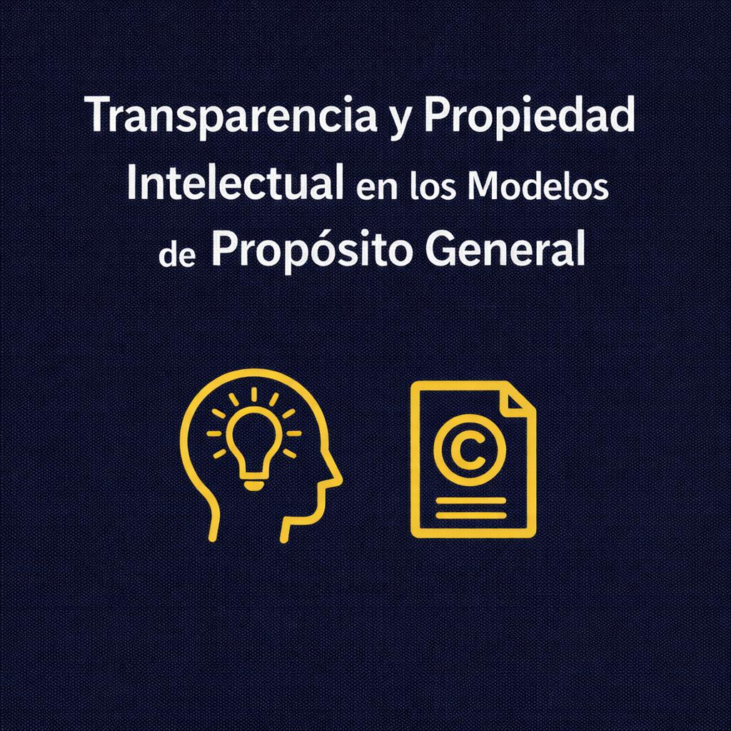 La imagen aborda la transparencia y la propiedad intelectual en modelos de propósito general.