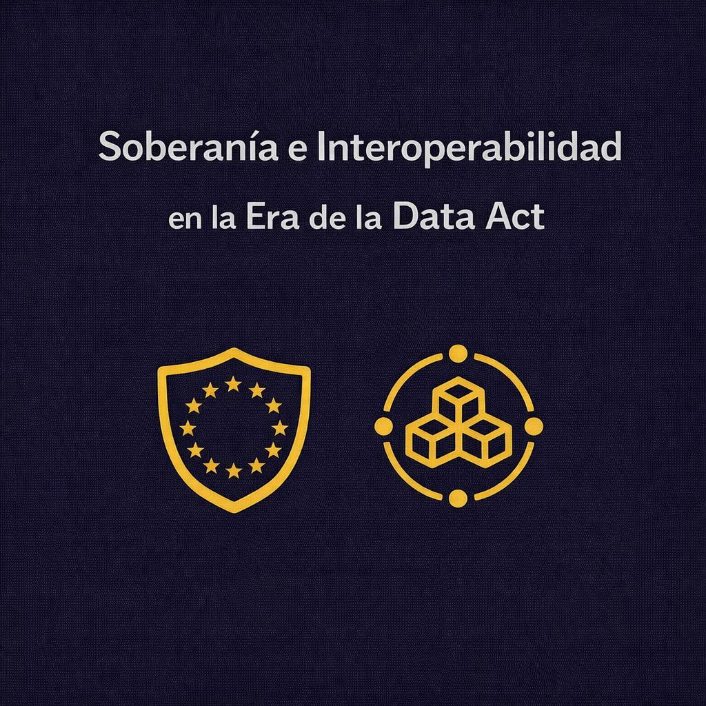 Imagen que aborda la soberanía e interoperabilidad en el contexto de la Data Act.