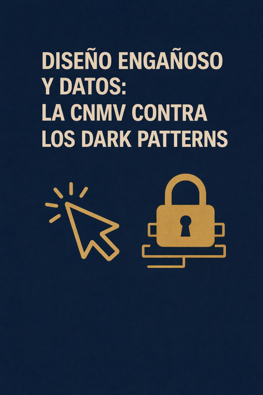 La imagen presenta un cartel sobre el diseño engañoso y los dark patterns en relación con la CNMV.