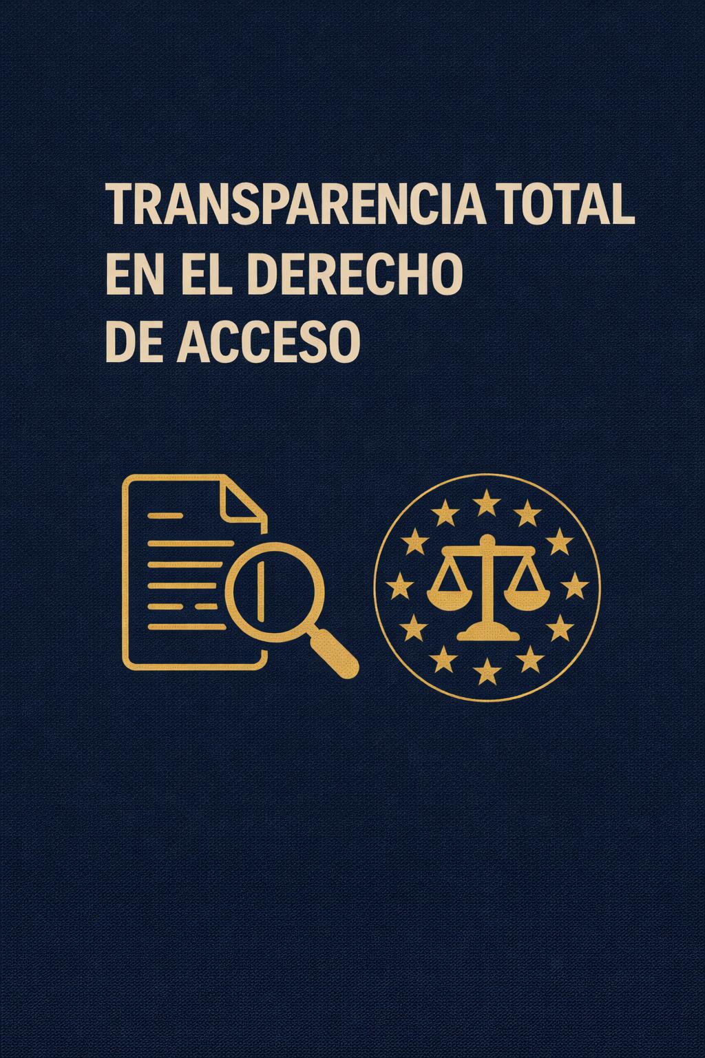 Una imagen que destaca la transparencia total en el derecho de acceso con iconos relacionados con la documentación y la justicia.