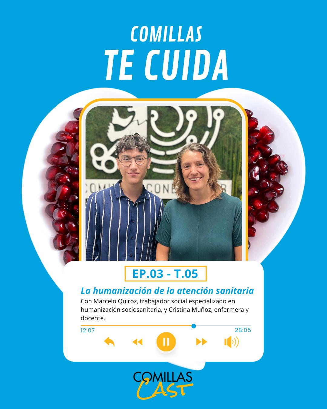 Imagen promocional del episodio 03 del podcast 'Comillas Te Cuida', con Marcelo Quiroz y Cristina Muñoz hablando sobre la humanización de la atención sanitaria.