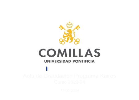 Logo of Comillas Pontifical University displayed with text for a graduation event of the Kairos Program on October 2023.