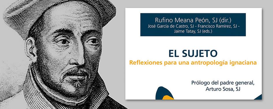 «El sujeto: reflexiones para una antropología ignaciana»