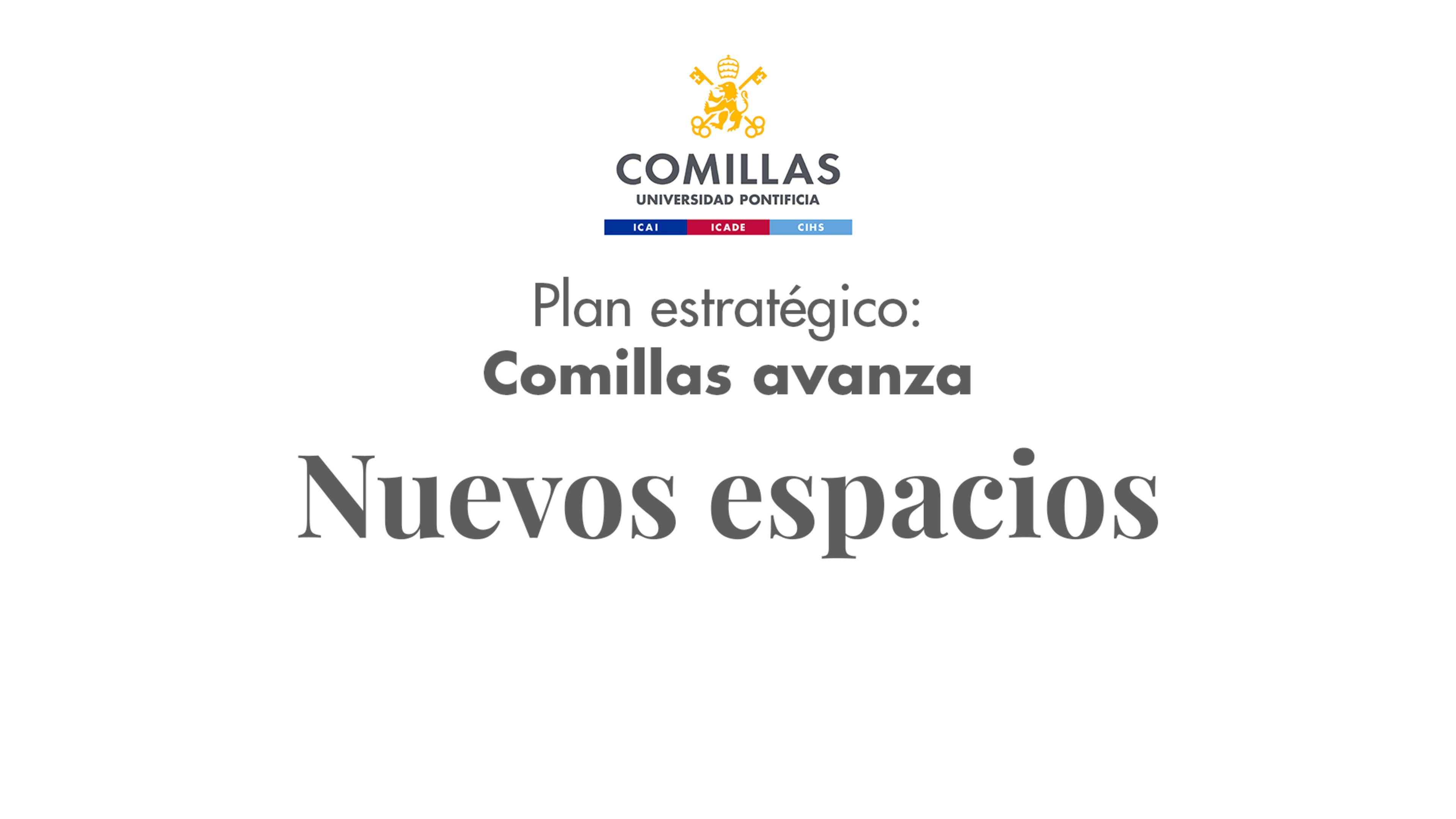 La imagen presenta el plan estratégico de la Universidad Pontificia Comillas titulado 'Comillas avanza' con un enfoque en 'Nuevos espacios'.