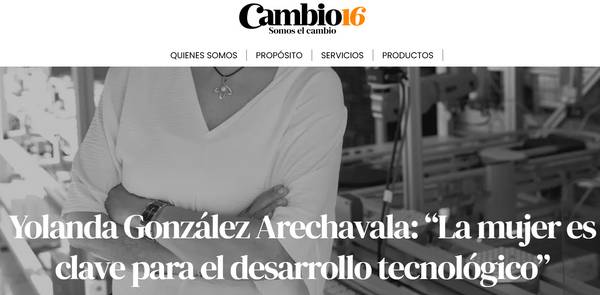 La imagen muestra un artículo de Cambio16 acerca de Yolanda González Arechavala y su perspectiva sobre el papel de la mujer en el desarrollo tecnológico.