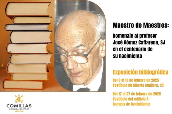 Cartel anunciando la exposición bibliográfica en homenaje al profesor José Gómez Caffarena, SJ en la Universidad Pontificia Comillas.