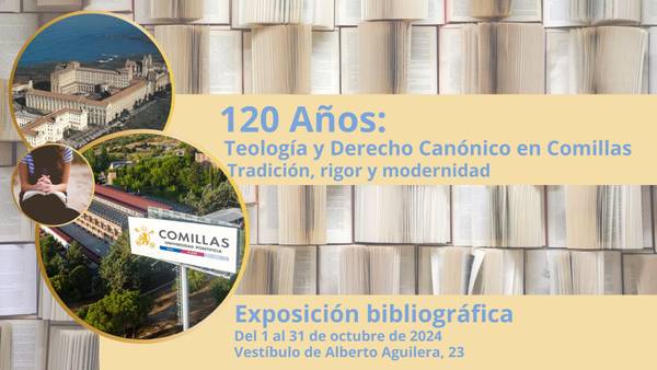 Promotional banner for a bibliographic exhibition celebrating 120 years of theology and canon law at Comillas, featuring images of books and university buildings.